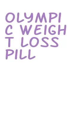 olympic weight loss pill