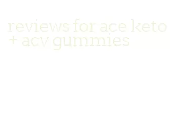 reviews for ace keto + acv gummies