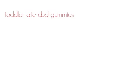 toddler ate cbd gummies