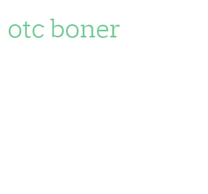 otc boner