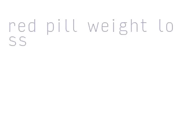 red pill weight loss