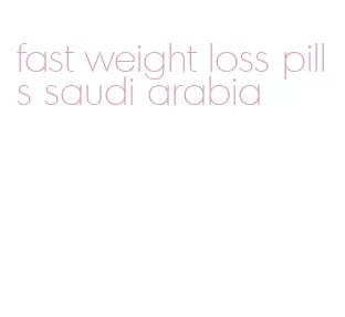 fast weight loss pills saudi arabia