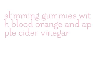 slimming gummies with blood orange and apple cider vinegar