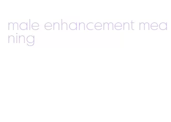 male enhancement meaning