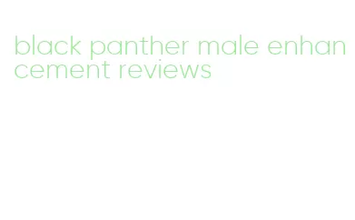 black panther male enhancement reviews