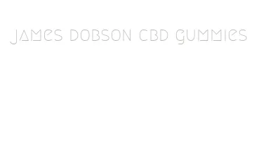 james dobson cbd gummies