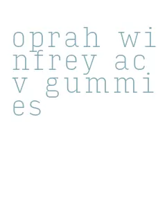 oprah winfrey acv gummies