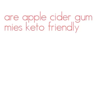 are apple cider gummies keto friendly