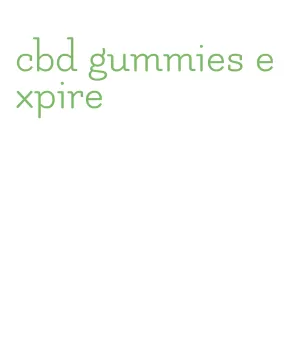 cbd gummies expire