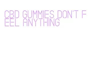 cbd gummies don't feel anything