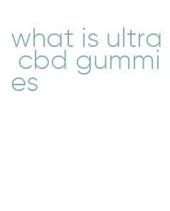 what is ultra cbd gummies