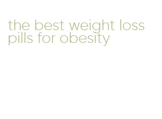 the best weight loss pills for obesity