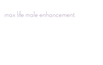 max life male enhancement