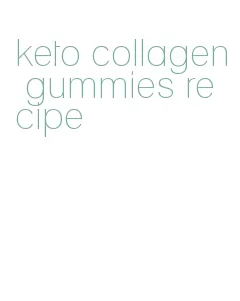 keto collagen gummies recipe