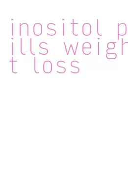 inositol pills weight loss