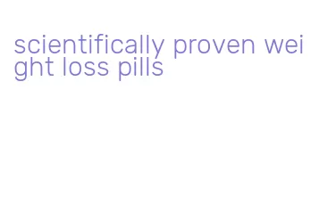 scientifically proven weight loss pills