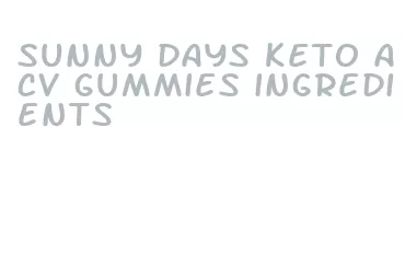 sunny days keto acv gummies ingredients