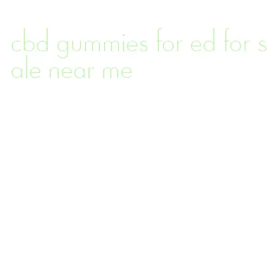 cbd gummies for ed for sale near me