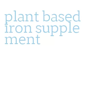 plant based iron supplement