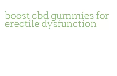 boost cbd gummies for erectile dysfunction