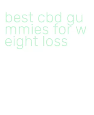 best cbd gummies for weight loss