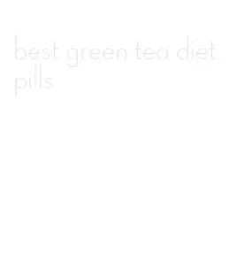 best green tea diet pills