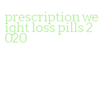 prescription weight loss pills 2020