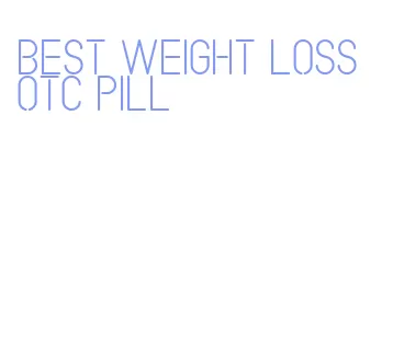 best weight loss otc pill