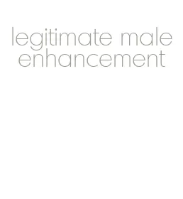 legitimate male enhancement