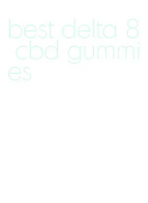 best delta 8 cbd gummies