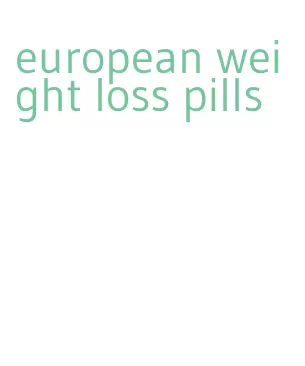 european weight loss pills