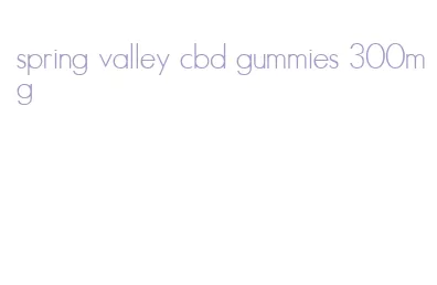 spring valley cbd gummies 300mg