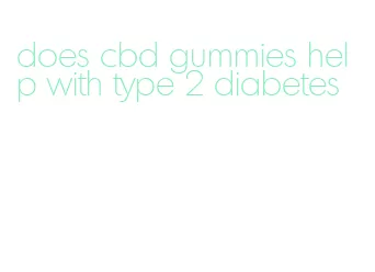 does cbd gummies help with type 2 diabetes