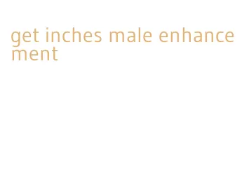 get inches male enhancement