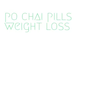 po chai pills weight loss