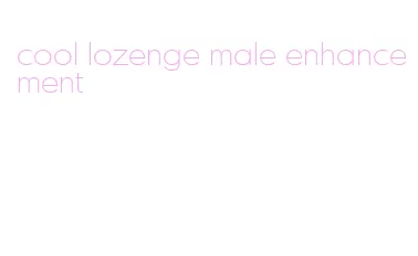 cool lozenge male enhancement