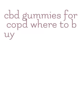 cbd gummies for copd where to buy