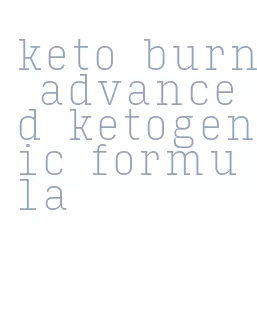 keto burn advanced ketogenic formula