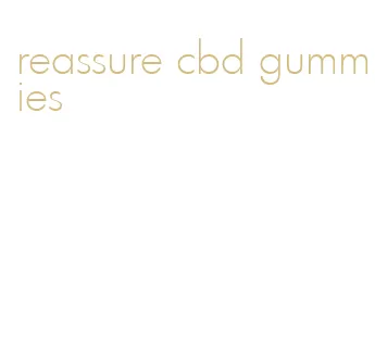 reassure cbd gummies