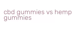 cbd gummies vs hemp gummies