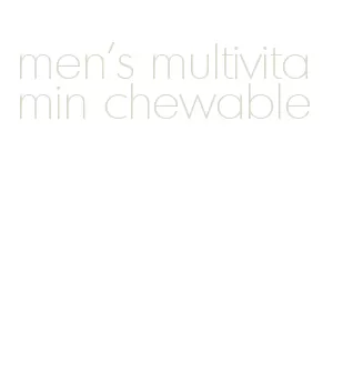 men's multivitamin chewable