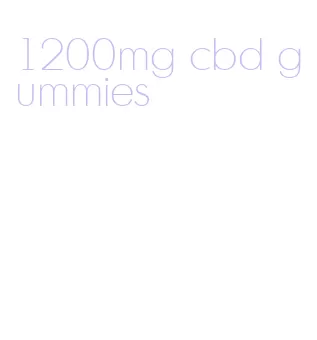 1200mg cbd gummies