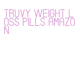 truvy weight loss pills amazon