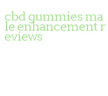 cbd gummies male enhancement reviews