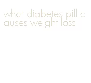 what diabetes pill causes weight loss