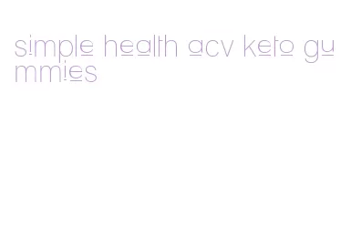 simple health acv keto gummies