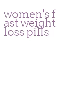 women's fast weight loss pills