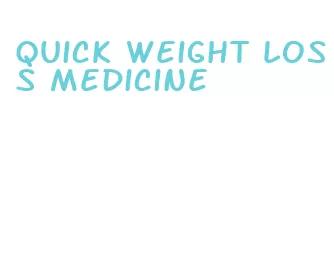 quick weight loss medicine