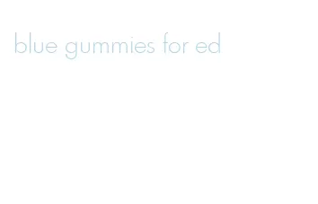 blue gummies for ed