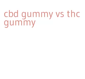 cbd gummy vs thc gummy